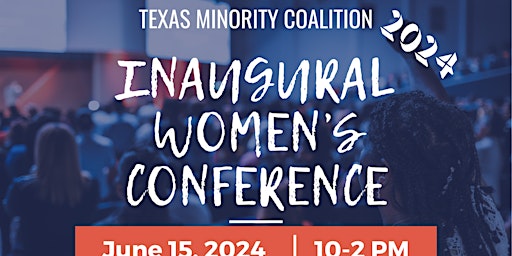 Texas Minority Coalition Inaugural Women's Cofenrence primary image