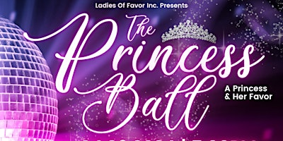 Imagem principal do evento Ladies of Favor Inc. Presents:  The Princess Ball