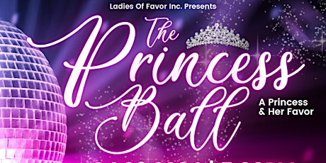 Ladies of Favor Inc. Presents:  The Princess Ball