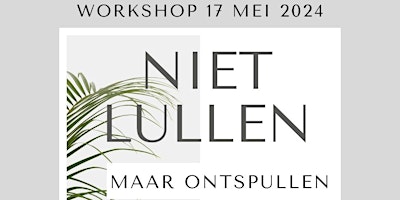 Live workshop: "Niet Lullen Maar Ontspullen" . De Opruim Revolutie primary image