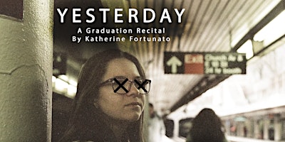 Yesterday - Katherine Fortunato’s Graduation Recital primary image