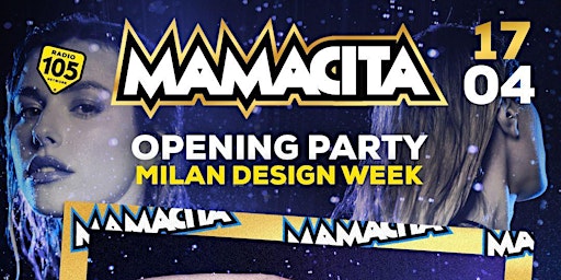 Hauptbild für MILANO DESIGN WEEK - Opening Party MAMACITA by Radio 105 - JustMe Milano