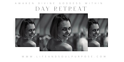 Awaken Divine Goddess Within - Day Retreat at The Soul Level primary image