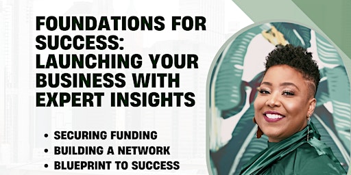 Hauptbild für Foundations for Success: Launching Your Business with Expert Insights