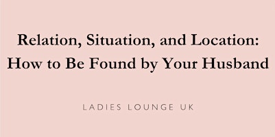 Imagen principal de Relation, Situation, and Location: How to Be Found by Your Husband