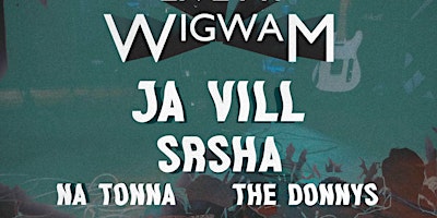 Primaire afbeelding van LIVE AT WIGWAM - JA VILL - SRSHA - THE DONNYS - NA TONNTA