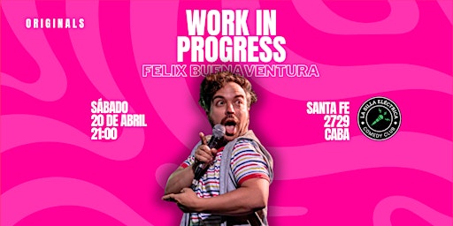 Imagem principal do evento WORK IN PROGRESS | FELIX BUENAVENTURA | STAND UP