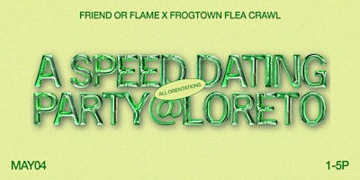 Imagem principal do evento Friend or Flame x Frogtown Flea Crawl: A Speed Dating Party @ Loreto
