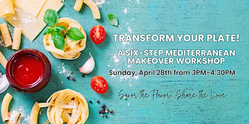 Imagem principal do evento Transform Your Plate! A 6-Step Mediterranean Makeover Workshop