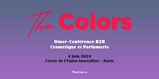 Immagine principale di The Colors, Dîner-Conférence B2B Cosmétique et Parfumerie 