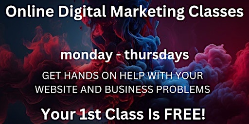 Get More Customers | Online Digital Marketing Classes | 1ST CLASS IS FREE!! primary image