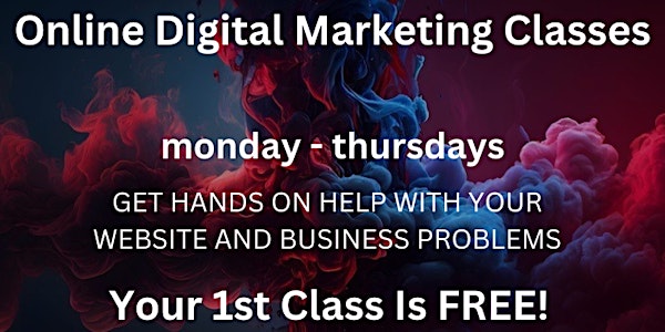 Get More Customers | Online Digital Marketing Classes | 1ST CLASS IS FREE!!