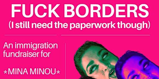 Fuck Borders (Immigration Fundraiser for MINA MINOU) primary image