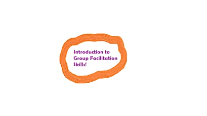 Introduction to Group Facilitation Skills