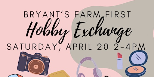 Imagem principal do evento Bryant's Farm First Hobby Exchange