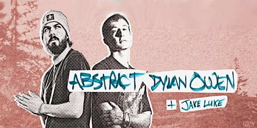 Imagem principal do evento Abstract x Dylan Owen + Jake Luke