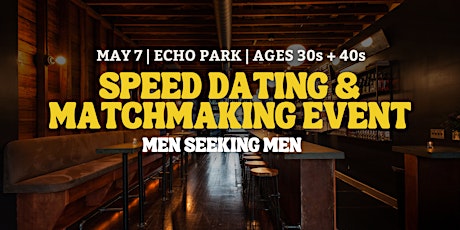 Speed Dating for Men Seeking Men | Echo Park | 30s & 40s