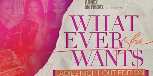Imagem principal do evento Annex on Friday Presents What Ever SHE Wants on April 19