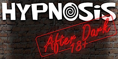 Primaire afbeelding van Hypnosis After Dark - An Adult Comedy Hypnosis Show