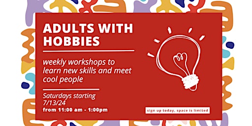 Imagem principal do evento Adults With Hobbies | Week 5: Prototyping - Bring Any Idea to Life