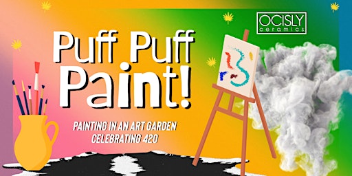 Imagem principal do evento PUFF PUFF PAINT - 420 Art Garden - OCISLY Ceramics
