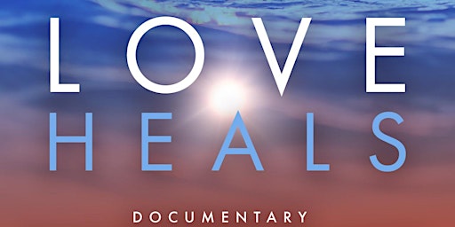 Primaire afbeelding van Love Heals Screening And Experience