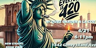 Primaire afbeelding van Everyday Is 420 With Dubz Garden LA Coz & GoodSmokeNYC