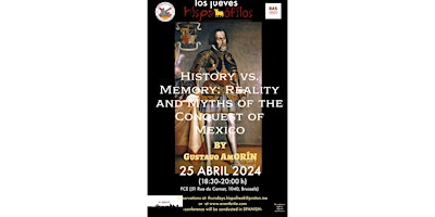 Imagem principal do evento HISTORY vs MEMORY: REALITY AND MYTHS OF THE CONQUEST OF MEXICO