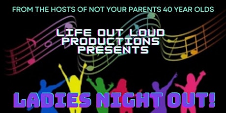 Not Your Parents 40 Year Old,Ladies Night Out!