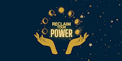 RECLAIM YOUR POWER: Guided Meditation, Sound Bath, & Magic primary image