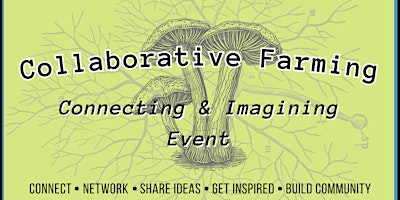 Collaborative Farming Connecting and Imagining Event primary image