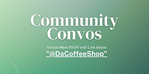 Imagen principal de Community Convos: Virtual Hour- "At Da Coffee Shop"