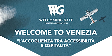 WELCOME TO VENEZIA “L’ACCOGLIENZA TRA ACCESSIBILITÀ E OSPITALITÀ”