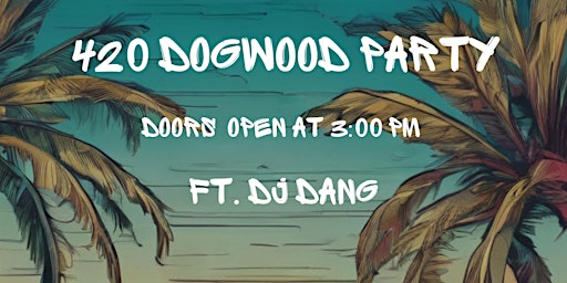 Primaire afbeelding van Dogwood's 420 Party