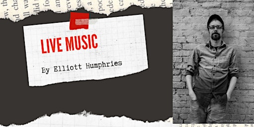 Live Music by Elliott Humphries!
