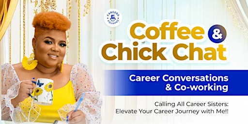 Imagem principal do evento Coffee & Chick Chat : Career Conversations and Coworking