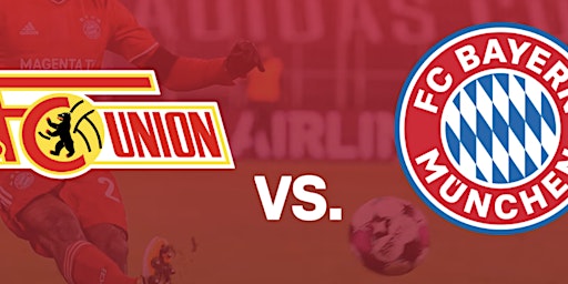 Hauptbild für FC Union Berlin vs Bayern - #Bundesliga #WatchParty