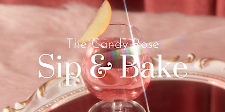 Candy Rose - Sip & Bake