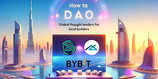 Imagem principal do evento How To DAO Dubai by RAK DAO, Bybit and New Tribe Capital