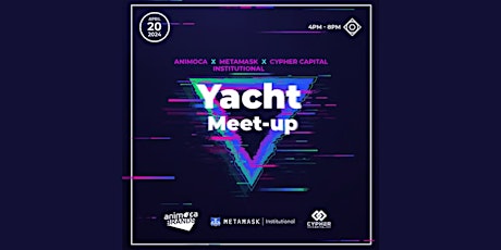 Animoca Brands x MetaMask Institutional x Cypher Capital Yacht Meet-up