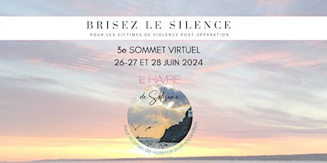 Hauptbild für BRISEZ LE SILENCE: 3e Sommet International sur la Violence Post-Séparation