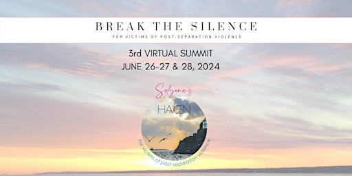 Primaire afbeelding van BREAK THE SILENCE: 3rd International Summit on Post-Separation Violence