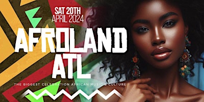 Primaire afbeelding van AFROLAND ATL - ATLANTA'S Biggest Afrobeats & Amapiano Experience