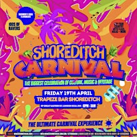 Primaire afbeelding van SHOREDITCH CARNIVAL  - Everyone Free Before 12AM (4AM FINISH)