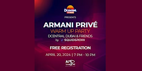 DCENTRAL Dubai & Friends Warmup Party presented by SquidGrow @ Armani Privé