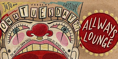 Juju & Cassidy present- On a TUESDAY?! primary image