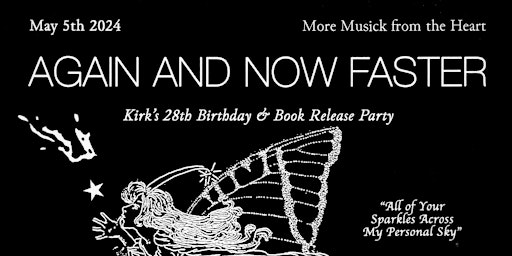 Image principale de Again and Now Faster: Kirk's 28th Birthday & Book Release Party