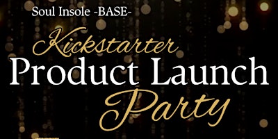 SOUL INSOLE - BASE - KICKSTARTER PRODUCT LAUNCH PARTY primary image