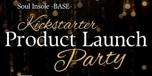 SOUL INSOLE - BASE - KICKSTARTER PRODUCT LAUNCH PARTY primary image