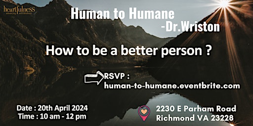 Hauptbild für Human to Humane| How to be a better person| Dr.Wriston